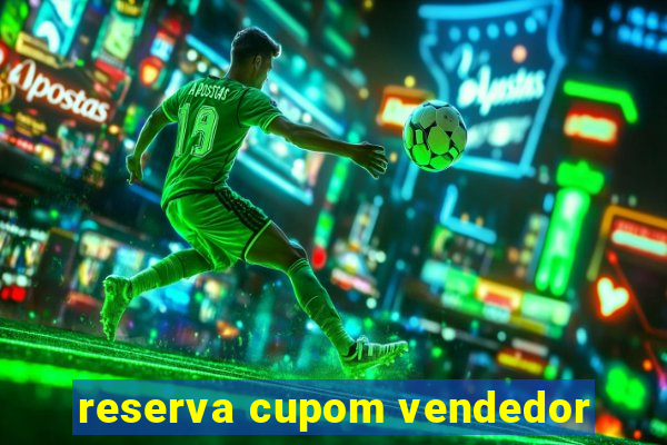 reserva cupom vendedor